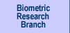 Biometric Research Branch